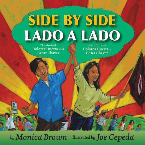 Side by Side/Lado a lado: The Story of Dolores Huerta and Cesar Chavez/La historia de Dolores Huerta y César Chávez (Bilingual English-Spanish) book cover by Monica Brown