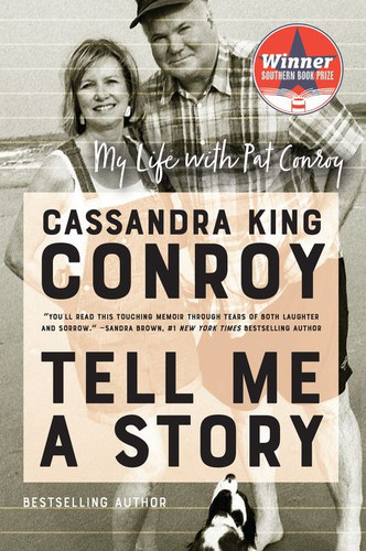 Tell Me a Story: My Life with Pat Conroy book cover by Cassandra King Conroy