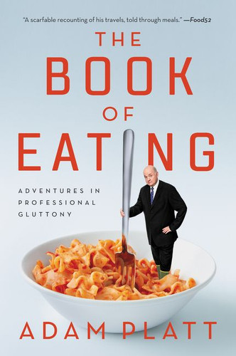 The Book of Eating: Adventures in Professional Gluttony book cover by Adam Platt
