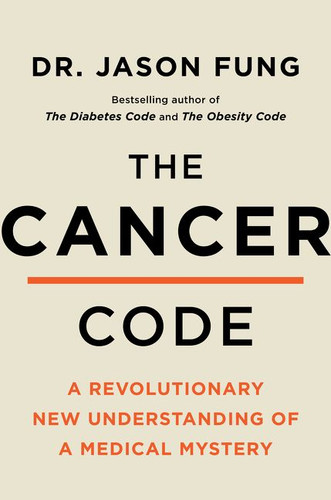 The Cancer Code: A Revolutionary New Understanding of a Medical Mystery book cover by Dr. Jason Fung