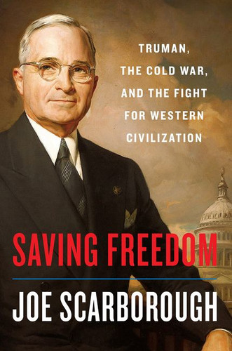 Saving Freedom: Truman, the Cold War, and the Fight for Western Civilization book cover by Joe Scarborough
