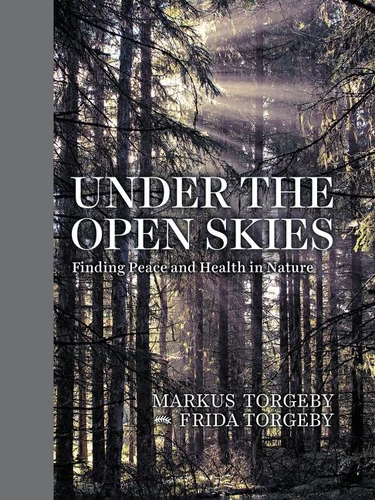 Under the Open Skies: Finding Peace and Health in Nature book cover by Markus Torgeby, Frida Torgeby