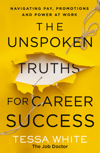 The Unspoken Truths for Career Success: Navigating Pay, Promotions, and Power at Work [9781400236008]