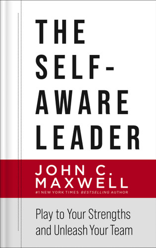 The Self-Aware Leader: Play to Your Strengths, Unleash Your Team book cover by John C. Maxwell