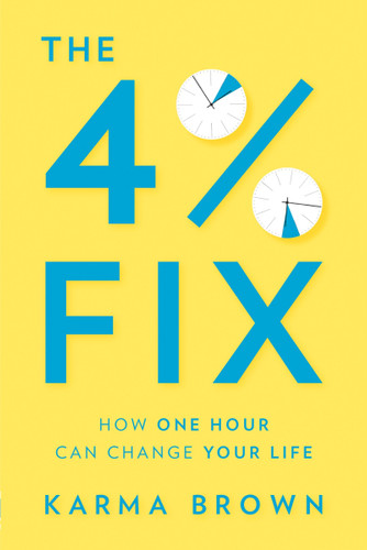 The 4% Fix: How One Hour Can Change Your Life book cover by Karma Brown