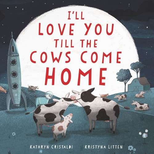 I'll Love You Till the Cows Come Home (I’ll Love You Till #1) book cover by Kathryn Cristaldi