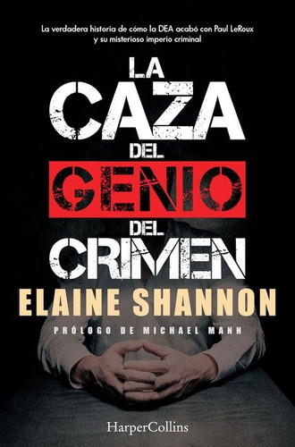 La caza del genio del crimen (Hunting Leroux): The Inside Story of the DEA Takedown of a Criminal Genius and His Empire book cover by Elaine Shannon