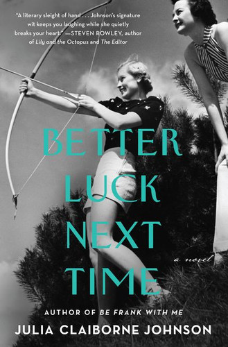 Better Luck Next Time: A Novel book cover by Julia Claiborne Johnson