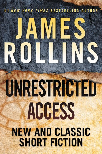 Unrestricted Access: New and Classic Short Fiction book cover by James Rollins