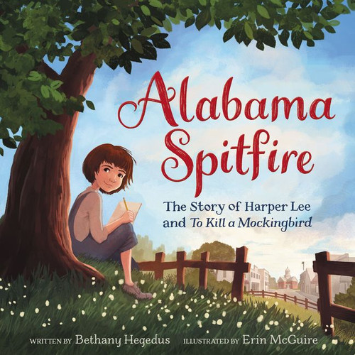 Alabama Spitfire: The Story of Harper Lee and To Kill a Mockingbird book cover by Bethany Hegedus