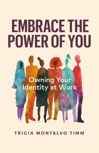 Embrace the Power of You: Owning Your Identity at Work book cover by Tricia Montalvo Timm