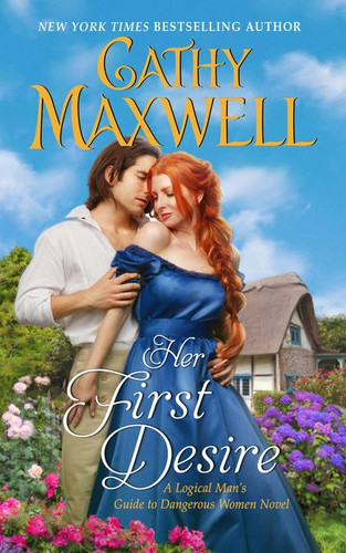 Her First Desire: A Logical Man's Guide to Dangerous Women Novel (Logical Man’s Guide to Dangerous Women #4) book cover by Cathy Maxwell