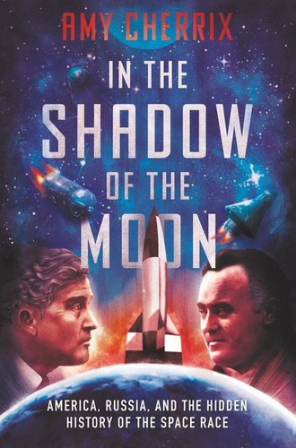 In the Shadow of the Moon: America, Russia, and the Hidden History of the Space Race book cover by Amy Cherrix