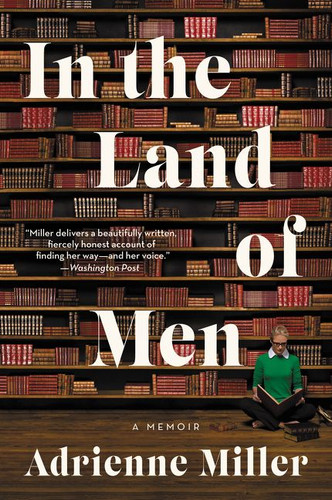 In the Land of Men: A Memoir book cover by Adrienne Miller