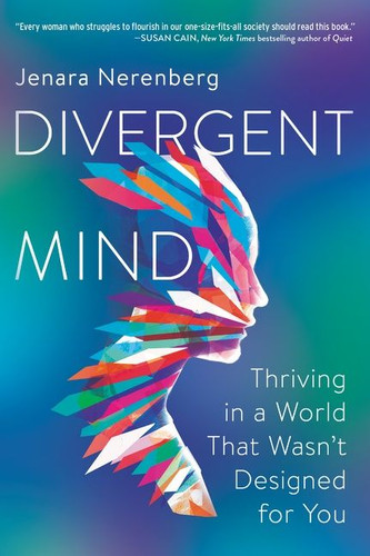 Divergent Mind: Thriving in a World That Wasn’t Designed for You book cover by Jenara Nerenberg