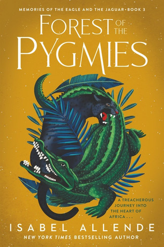 Forest of the Pygmies (Memories of the Eagle and the Jaguar #3) book cover by Isabel Allende