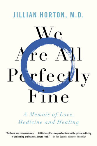 We Are All Perfectly Fine: A Memoir of Love, Medicine and Healing book cover by Dr. Jillian Horton