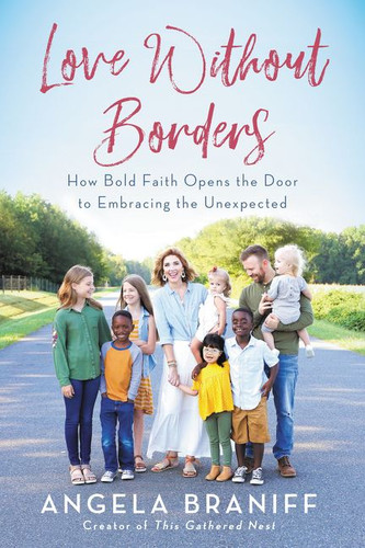 Love Without Borders: How Bold Faith Opens the Door to Embracing the Unexpected book cover by Angela Braniff
