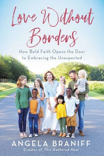 Love Without Borders: How Bold Faith Opens the Door to Embracing the Unexpected book cover by Angela Braniff