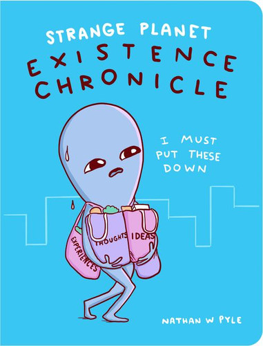 Strange Planet: Existence Chronicle (Strange Planet Series #5) book cover by Nathan W. Pyle