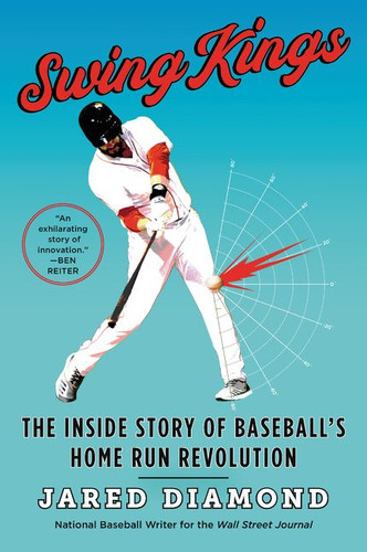 Swing Kings: The Inside Story of Baseball's Home Run Revolution book cover by Jared Diamond