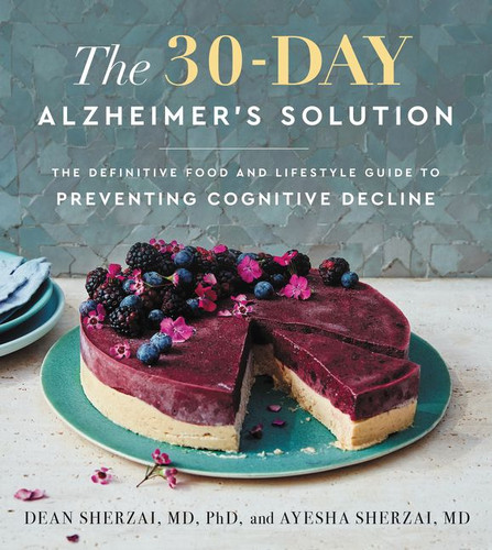 The 30-Day Alzheimer's Solution: The Definitive Food and Lifestyle Guide to Preventing Cognitive Decline book cover by Dean Sherzai, Ayesha Sherzai