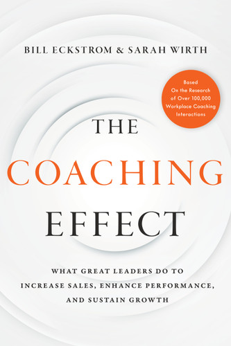 The Coaching Effect: What Great Leaders Do to Increase Sales, Enhance Performance, and Sustain Growth book cover by Bill Eckstrom, Sarah Wirth