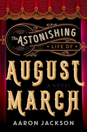 The Astonishing Life of August March: A Novel book cover by Aaron Jackson