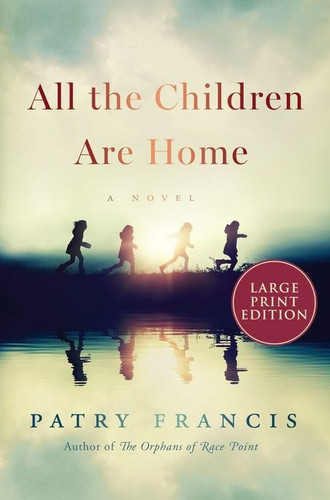 All the Children Are Home: A Novel book cover by Patry Francis