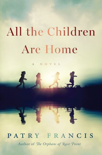 All the Children Are Home: A Novel book cover by Patry Francis