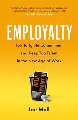 Employalty: How to Ignite Commitment and Keep Top Talent in the New Age of Work book cover by Joe Mull