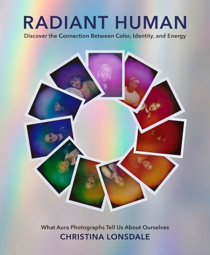 Radiant Human: Discover the Connection Between Color, Identity, and Energy book cover by Christina Lonsdale