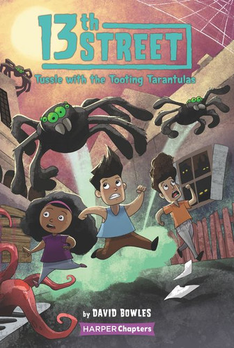 13th Street #5: Tussle with the Tooting Tarantulas (13th Street #5) book cover by David Bowles