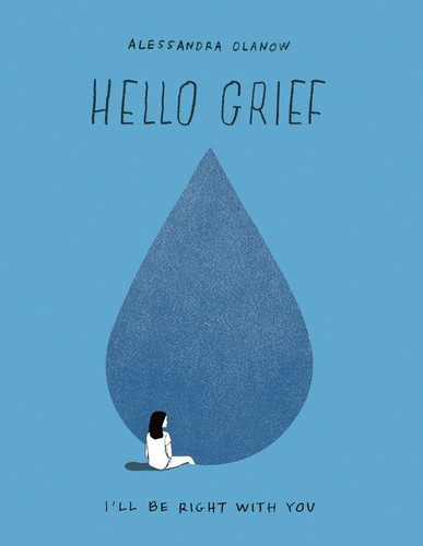 Hello Grief: I'll Be Right with You book cover by Alessandra Olanow