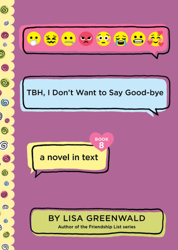 TBH #8: TBH, I Don’t Want to Say Good-bye (TBH #8) book cover by Lisa Greenwald
