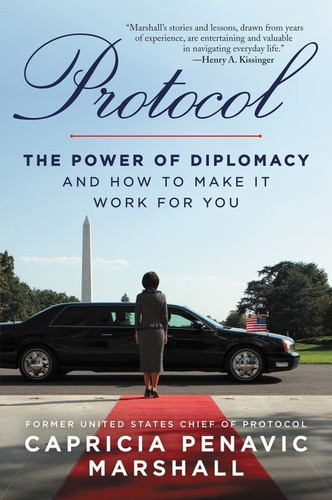 Protocol: The Power of Diplomacy and How to Make it Work for you. book cover by Capricia Penavic Marshall