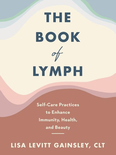 The Book of Lymph: Self-Care Practices to Enhance Immunity, Health, and Beauty book cover by Lisa Levitt Gainsley
