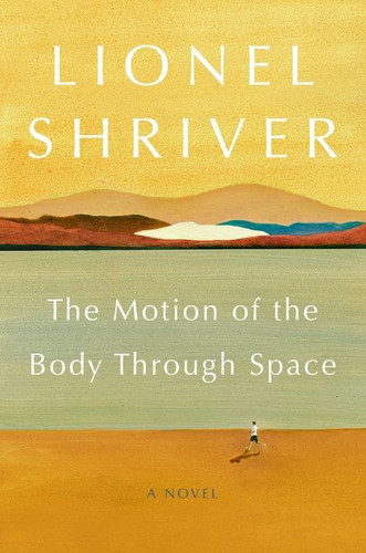The Motion of the Body Through Space: A Novel book cover by Lionel Shriver