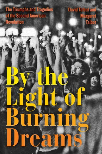 By the Light of Burning Dreams: The Triumphs and Tragedies of the Second American Revolution book cover by David Talbot, Margaret Talbot