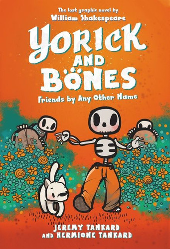 Yorick and Bones: Friends by Any Other Name book cover by Jeremy Tankard, Hermione Tankard