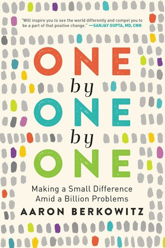One by One by One: Making a Small Difference Amid a Billion Problems book cover by Aaron Berkowitz