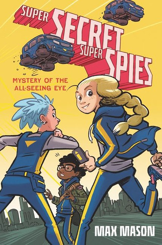 Super Secret Super Spies: Mystery of the All-Seeing Eye book cover by Max Mason