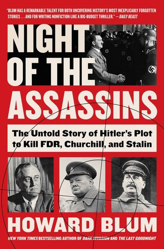Night of the Assassins: The Untold Story of Hitler's Plot to Kill FDR, Churchill, and Stalin book cover by Howard Blum