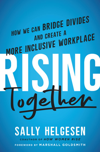 Rising Together: How We Can Bridge Divides and Create a More Inclusive Workplace book cover by Sally Helgesen