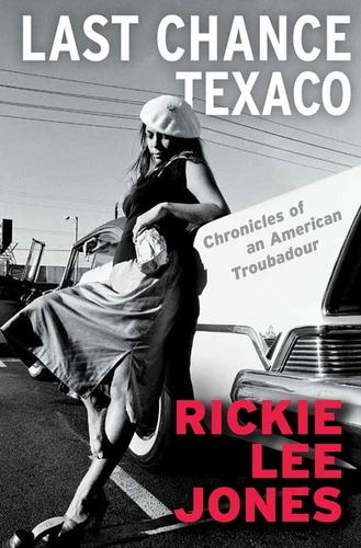Last Chance Texaco: Chronicles of an American Troubadour book cover by Rickie Lee Jones