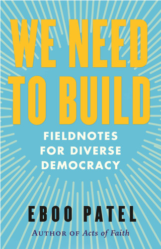 We Need To Build: Field Notes for Diverse Democracy
