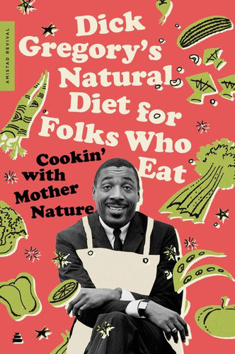 Dick Gregory's Natural Diet for Folks Who Eat: Cookin' with Mother Nature book cover by Dick Gregory, James R. McGraw