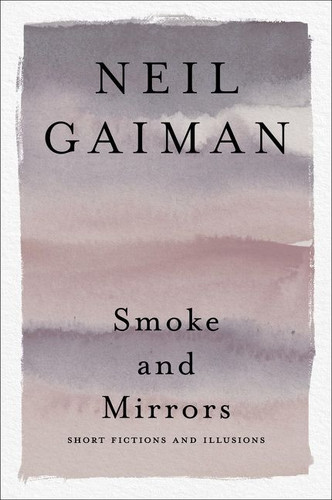 Smoke and Mirrors: Short Fictions and Illusions book cover by Neil Gaiman