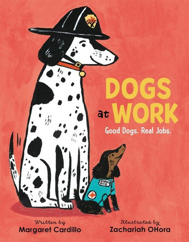 Dogs at Work: Good Dogs. Real Jobs. book cover by Margaret Cardillo