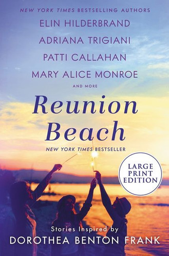 Reunion Beach: Stories Inspired by Dorothea Benton Frank book cover by Elin Hilderbrand, Adriana Trigiani, Patti Callahan Henry, Cassandra King, Nathalie Dupree, Marjory Wentworth, Mary Alice Monroe